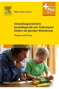 Entwicklungsorientierte Sprachdiagnostik und -förderung bei Kindern mit geistiger Behinderung  - Theorie und Praxis - mit Zugang zum Elsevier-Portal