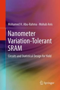Nanometer Variation-Tolerant SRAM  - Circuits and Statistical Design for Yield
