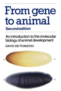 From Gene to Animal  - An Introduction to the Molecular Biology of Animal Development