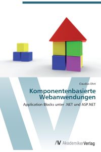 Komponentenbasierte Webanwendungen  - Application Blocks unter .NET und ASP.NET