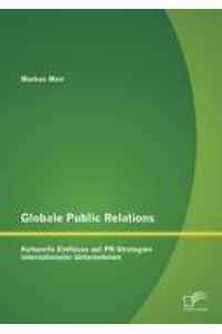 Globale Public Relations: Kulturelle Einflüsse auf PR-Strategien internationaler Unternehmen