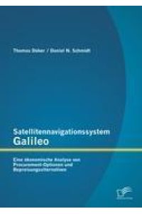 Satellitennavigationssystem Galileo: Eine ökonomische Analyse von Procurement-Optionen und Bepreisungsalternativen