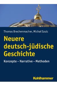 Neuere deutsch-jüdische Geschichte  - Konzepte - Narrative - Methoden