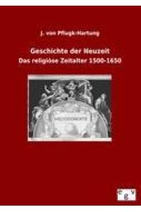 Geschichte der Neuzeit  - Das religiöse Zeitalter 1500-1650
