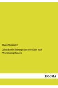 Allendorffs Kulturpraxis der Kalt- und Warmhauspflanzen  - Handbuch für Erwerbs- und Privatgärtner