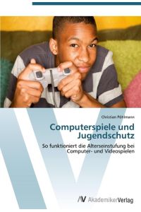 Computerspiele und Jugendschutz  - So funktioniert die Alterseinstufung bei  Computer- und Videospielen