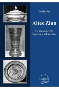 Altes Zinn  - Ein Handbuch für Sammler und Liebhaber