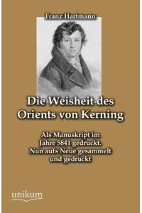 Die Weisheit des Orients von Kerning  - Als Manuskript im Jahre 5841 gedruckt. Nun aufs Neue gesammelt und gedruckt