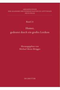 Homer, gedeutet durch ein großes Lexikon  - Akten des Hamburger Kolloquiums vom 6.-8. Oktober 2010 zum Abschluss des Lexikons des frühgriechischen Epos