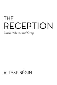 The Reception  - Black, White, and Grey
