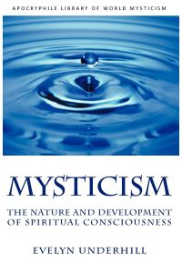 Mysticism  - The Nature and Development of Spiritual Consciousness