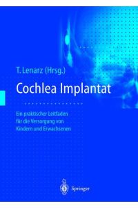 Cochlea-Implantat  - Ein praktischer Leitfaden für die Versorgung von Kindern und Erwachsenen