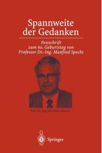 Spannweite der Gedanken  - Festschrift zum 60. Geburtstag von Professor Dr.-Ing. Manfred Specht