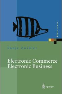Electronic Commerce Electronic Business  - Strategische und operative Einordnung, Techniken und Entscheidungshilfen