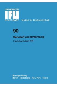 Werkstoff und Umformung  - Vorträge des 1.Workshop Stuttgart, 9. Juni 1986