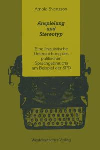 Anspielung und Stereotyp  - Eine linguistische Untersuchung des politischen Sprachgebrauchs am Beispiel der SPD