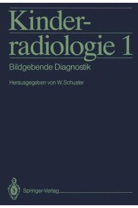 Kinderradiologie 1  - Bildgebende Diagnostik