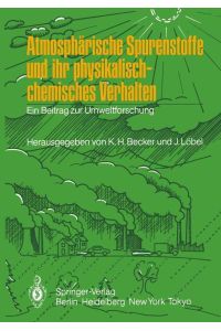 Atmosphärische Spurenstoffe und ihr physikalisch-chemisches Verhalten  - Ein Beitrag zur Umweltforschung