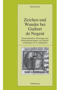Zeichen und Wunder bei Guibert de Nogent  - Kommunikation, Deutungen und Funktionalisierungen von Wundererzählungen im 12. Jahrhundert