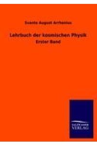 Lehrbuch der kosmischen Physik  - Erster Band
