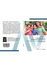 Lebenswege in Beziehungsgeflechten  - Erfahrungen von Frauen in langjähriger Ehe und mit mehreren Kindern