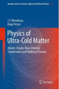 Physics of Ultra-Cold Matter  - Atomic Clouds, Bose-Einstein Condensates and Rydberg Plasmas