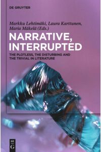 Narrative, Interrupted  - The Plotless, the Disturbing and the Trivial in Literature