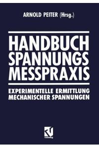 Handbuch Spannungs Messpraxis  - Experimentelle Ermittlung Mechanischer Spannungen