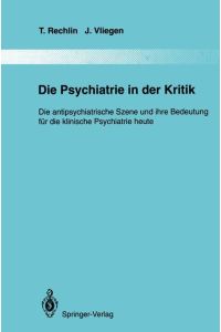 Die Psychiatrie in der Kritik  - Die antipsychiatrische Szene und ihre Bedeutung für die klinische Psychiatrie heute