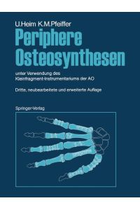 Periphere Osteosynthesen  - unter Verwendung des Kleinfragment-Instrumentariums der AO