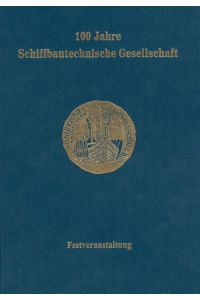 100 Jahre Schiffbautechnische Gesellschaft  - Festveranstaltung vom 25. bis 29. Mai 1999 in Berlin