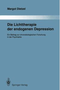Die Lichttherapie der endogenen Depression  - Ein Beitrag zur chronobiologischen Forschung in der Psychiatrie