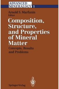 Advanced Mineralogy  - Volume 1 Composition, Structure, and Properties of Mineral Matter: Concepts, Results, and Problems