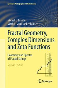 Fractal Geometry, Complex Dimensions and Zeta Functions  - Geometry and Spectra of Fractal Strings