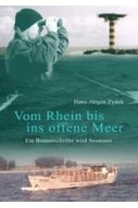 Vom Rhein bis ins offene Meer  - Ein Binnenschiffer wird Seemann. Autobiografie Teil 2