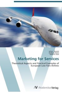 Marketing for Services  - Theoretical Aspects and Practical Examples of European Low Fare Airlines