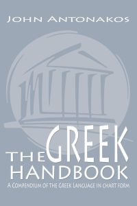 The Greek Handbook  - A Compendium of the Greek Language in chart form