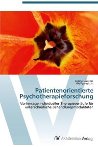 Patientenorientierte Psychotherapieforschung  - Vorhersage individueller Therapieverläufe für unterschiedliche Behandlungsmodalitäten