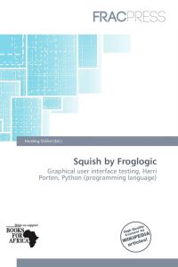 Squish by Froglogic  - Graphical user interface testing, Harri Porten, Python (programming language)
