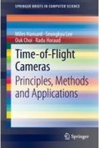 Time-of-Flight Cameras  - Principles, Methods and Applications