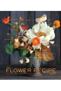 Flower Recipes  - 125 Step-by-Step Arrangements for Everyday Occasions