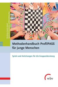 Methodenhandbuch ProfilPASS für junge Menschen  - Spiele und Anleitungen für die Gruppenberatung