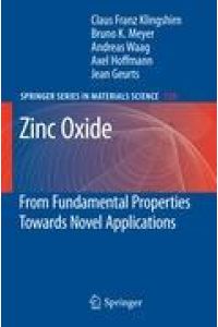 Zinc Oxide  - From Fundamental Properties Towards Novel Applications