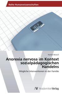 Anorexia nervosa im Kontext sozialpädagogischen Handelns  - Mögliche Interventionen in der Familie