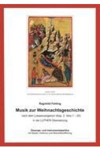 Musik zur Weihnachtsgeschichte nach dem Lukasevangelium (Kap. 2, 1-20)  - Gesangs- und Instrumentalpartitur mit Basso continuo und Akkordbezifferung