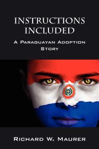 Instructions Included  - A Paraguayan Adoption Story