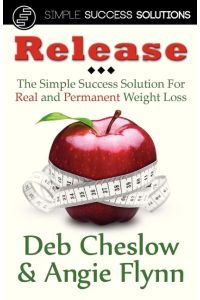 Release  - The Simple Success Solution for Real and Permanent Weight Loss