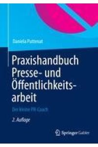 Praxishandbuch Presse- und Öffentlichkeitsarbeit  - Der kleine PR-Coach