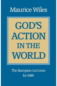 God's Action in the World  - The Bampton Lectures for 1986
