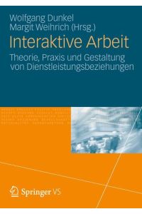 Interaktive Arbeit  - Theorie, Praxis und Gestaltung von Dienstleistungsbeziehungen